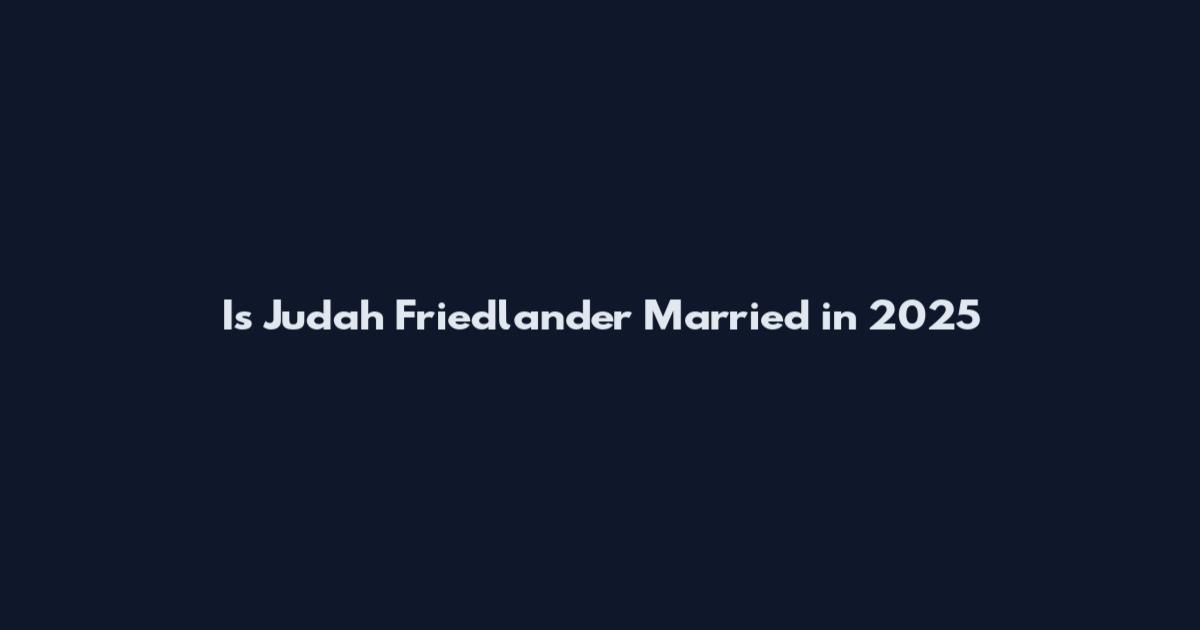 Is Judah Friedlander Married in 2025