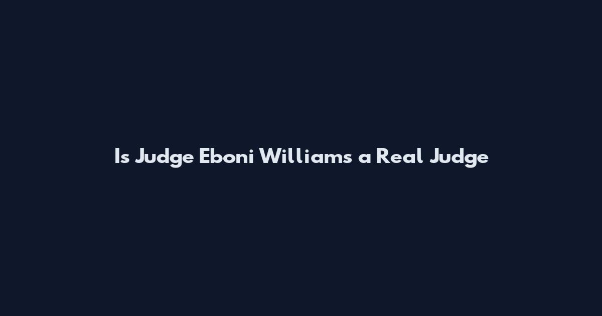 Is Judge Eboni Williams a Real Judge