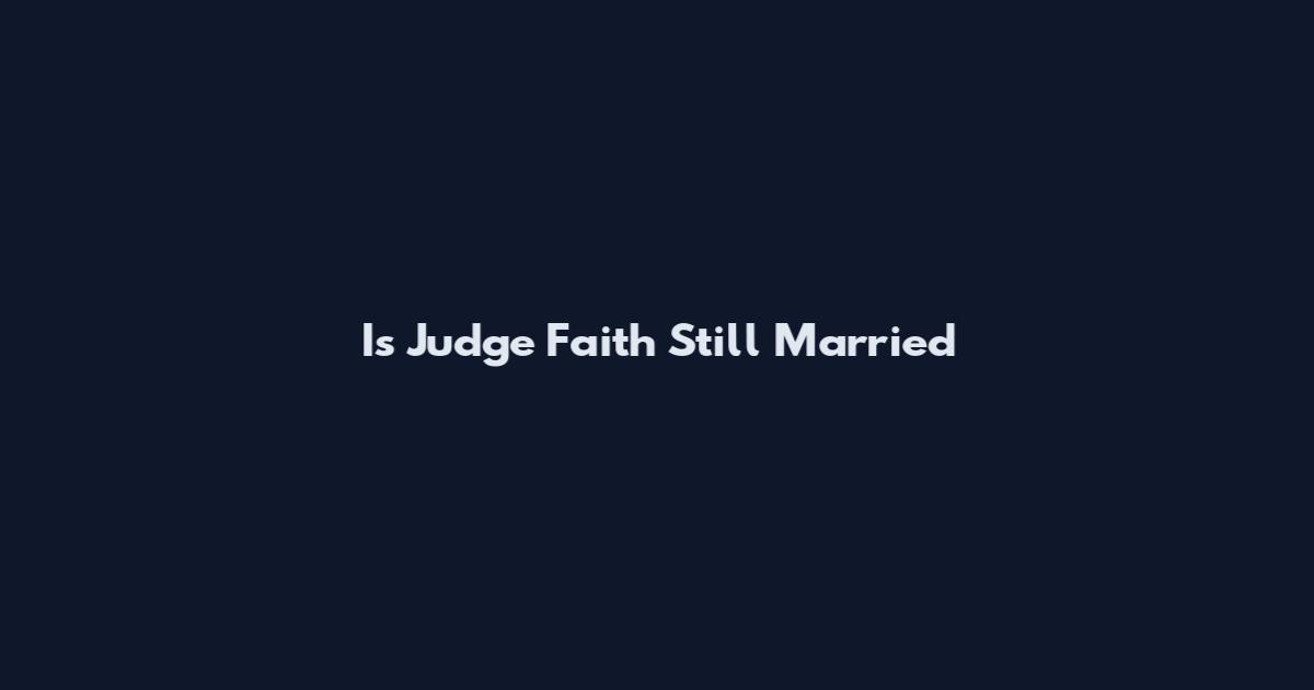 Is Judge Faith Still Married