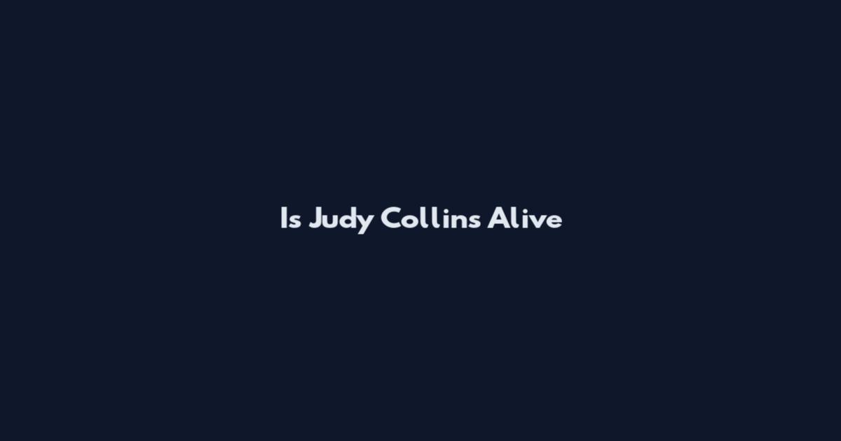 Is Judy Collins Alive