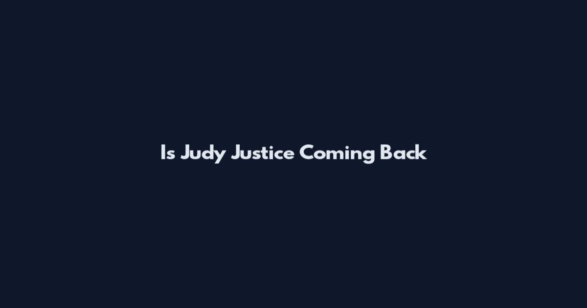 Is Judy Justice Coming Back