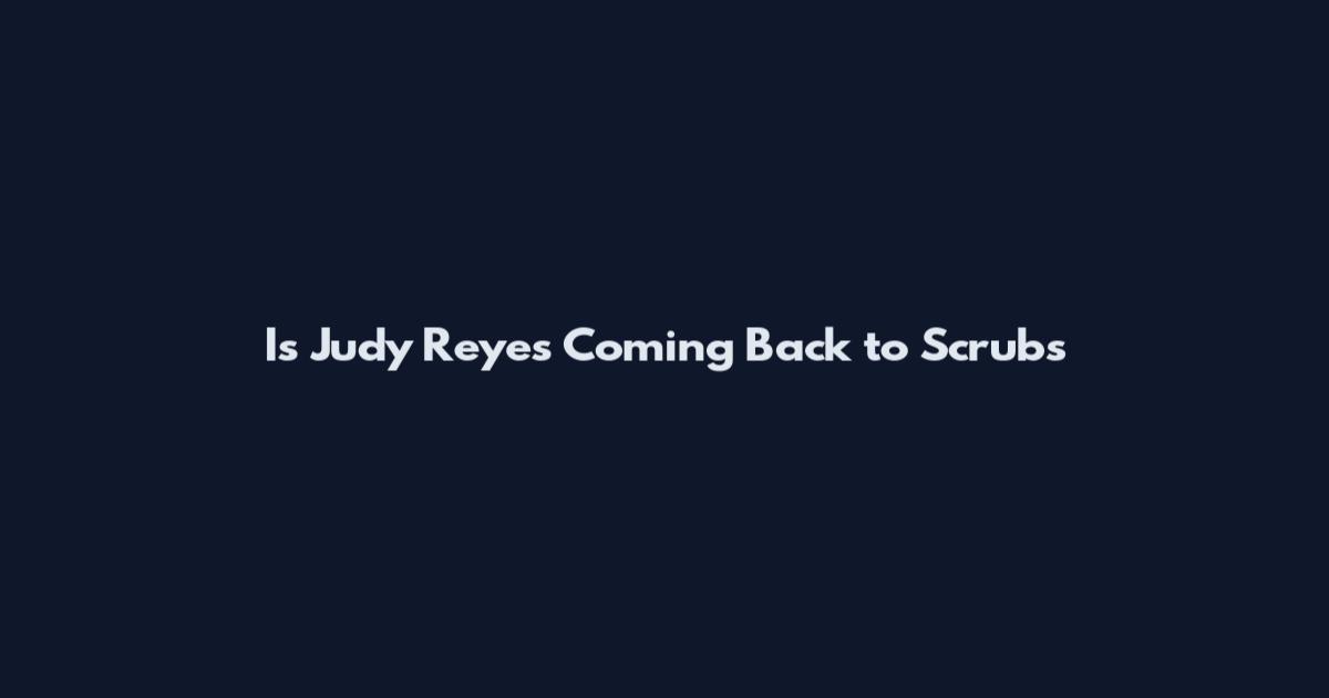 Is Judy Reyes Coming Back to Scrubs