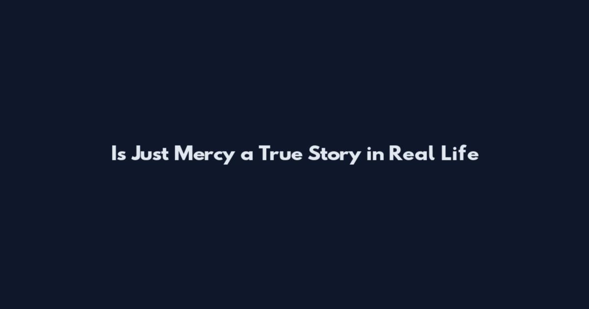 Is Just Mercy a True Story in Real Life