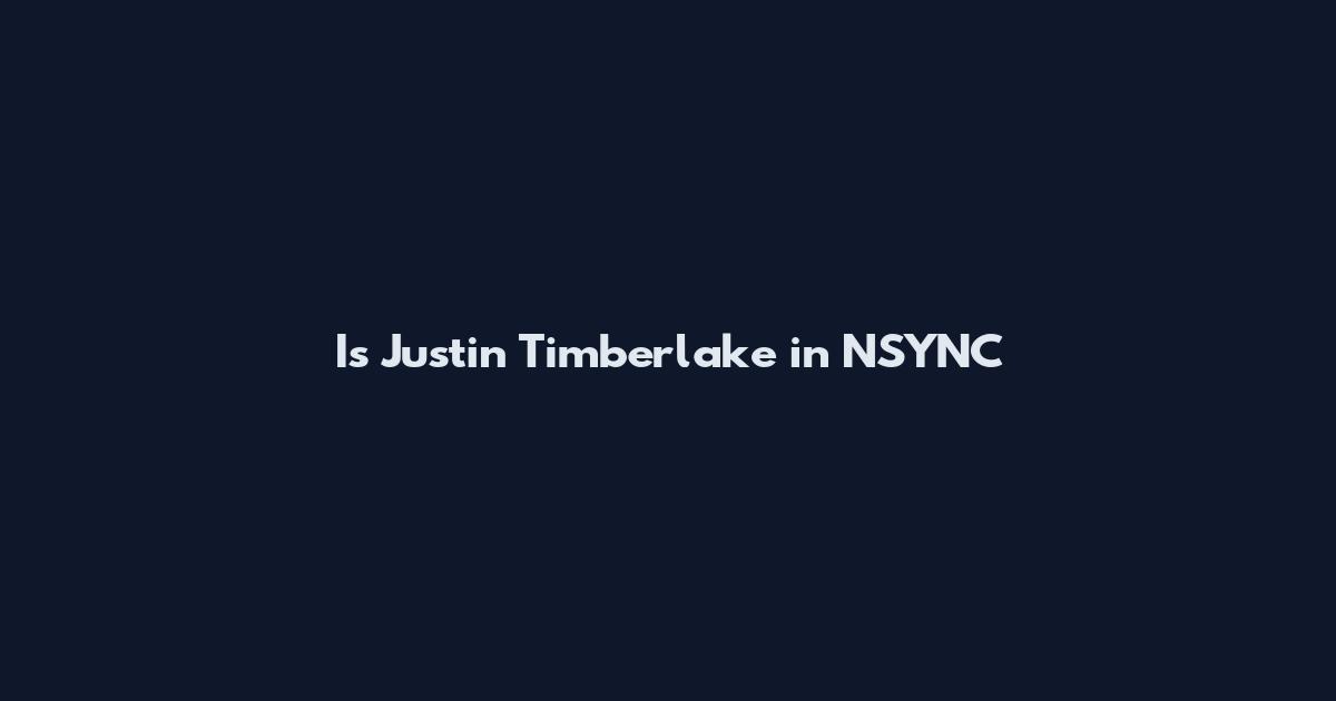 Is Justin Timberlake in NSYNC