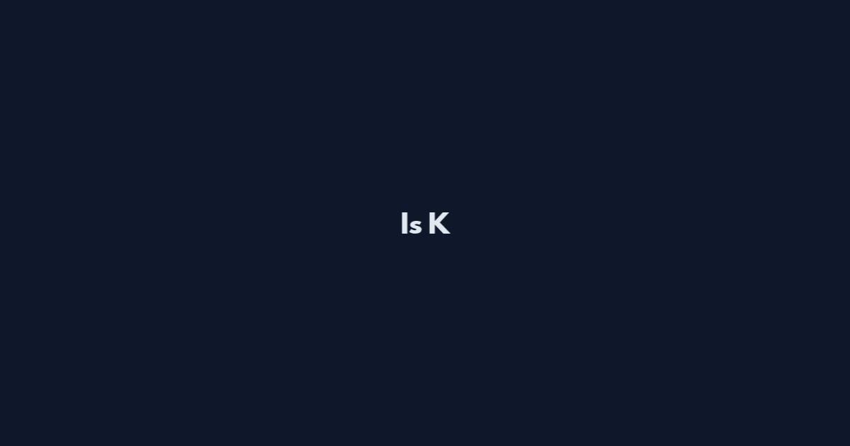 Is K