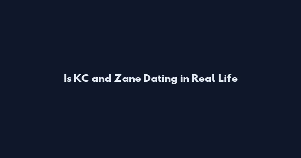 Is KC and Zane Dating in Real Life