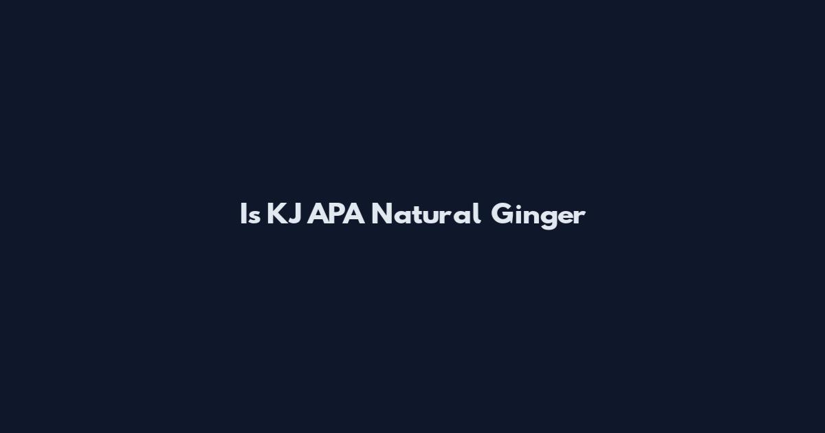 Is KJ APA Natural Ginger