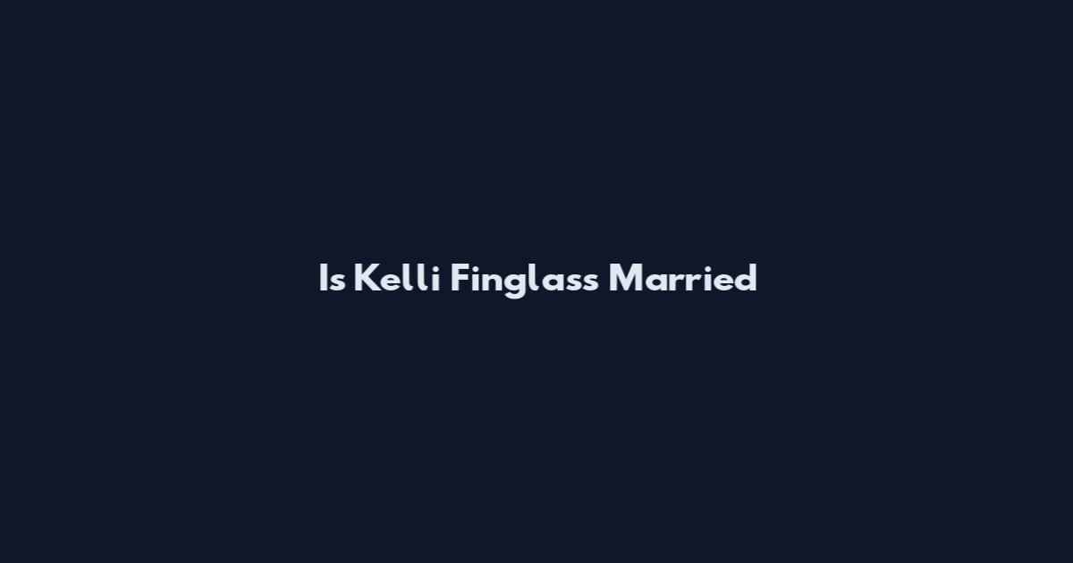 Is Kelli Finglass Married