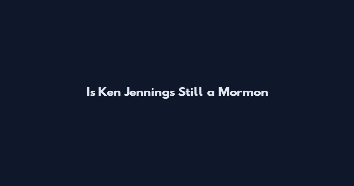 Is Ken Jennings Still a Mormon