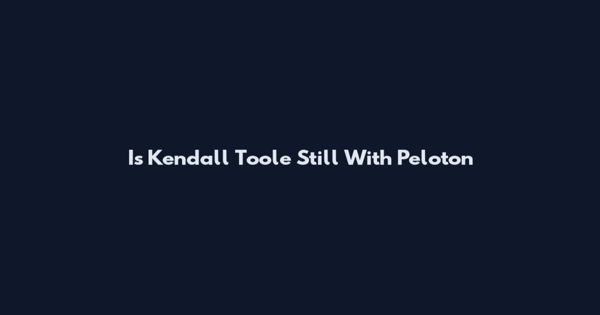 Is Kendall Toole Still With Peloton