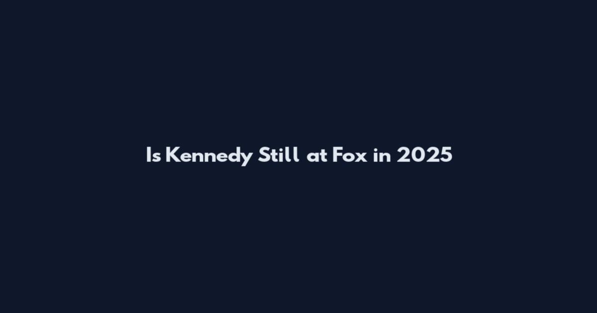 Is Kennedy Still at Fox in 2025