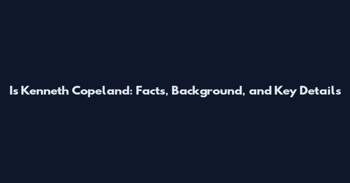 Is Kenneth Copeland: Facts, Background, and Key Details