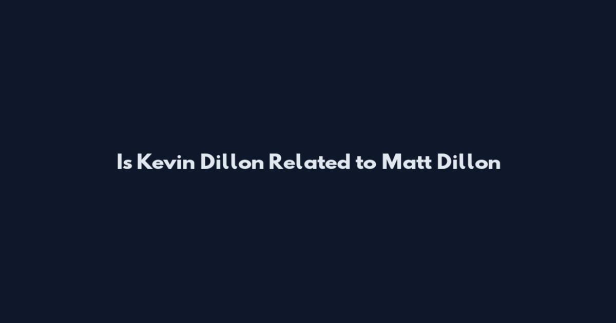 Is Kevin Dillon Related to Matt Dillon