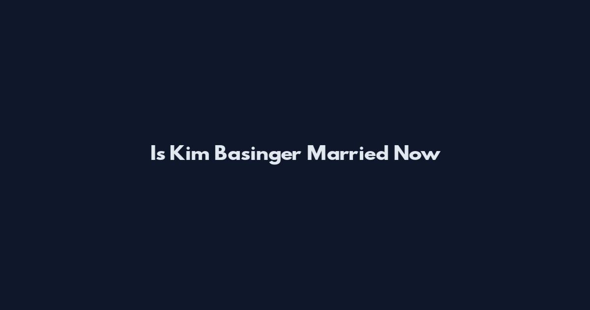 Is Kim Basinger Married Now
