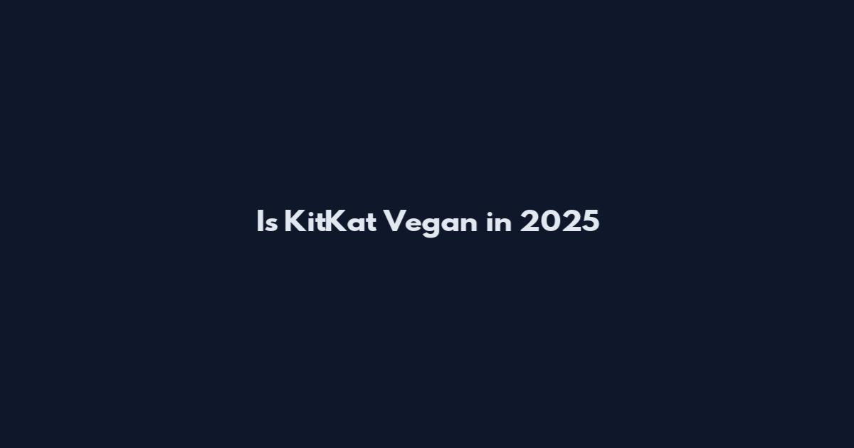 Is KitKat Vegan in 2025