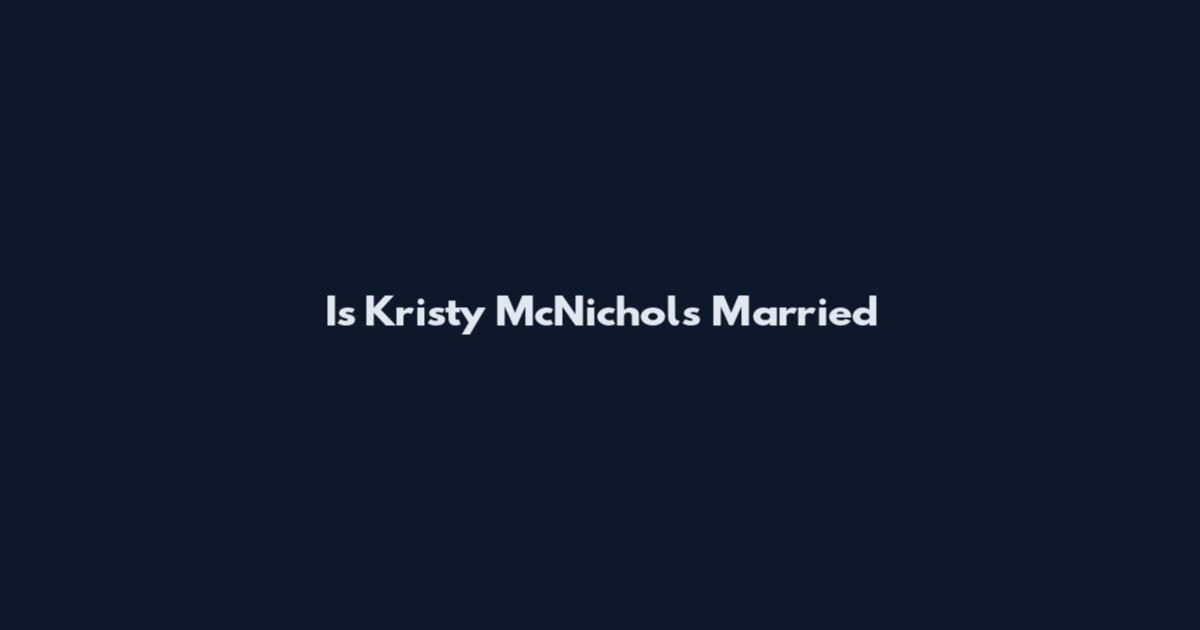 Is Kristy McNichols Married