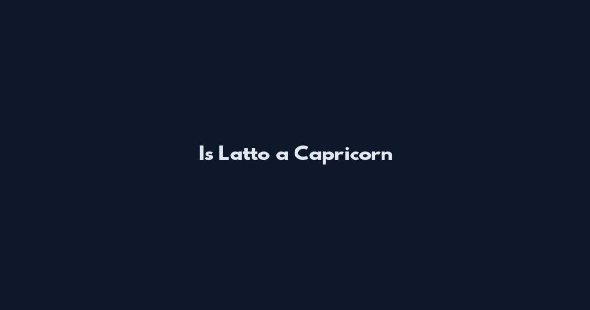 Is Latto a Capricorn