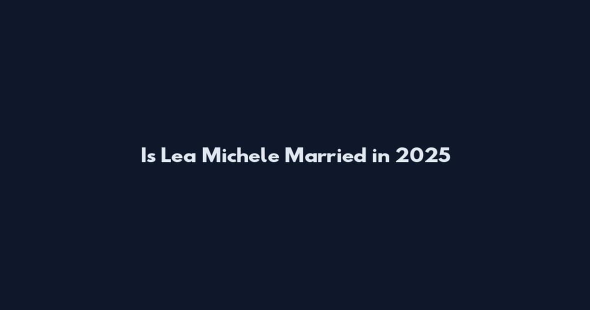 Is Lea Michele Married in 2025