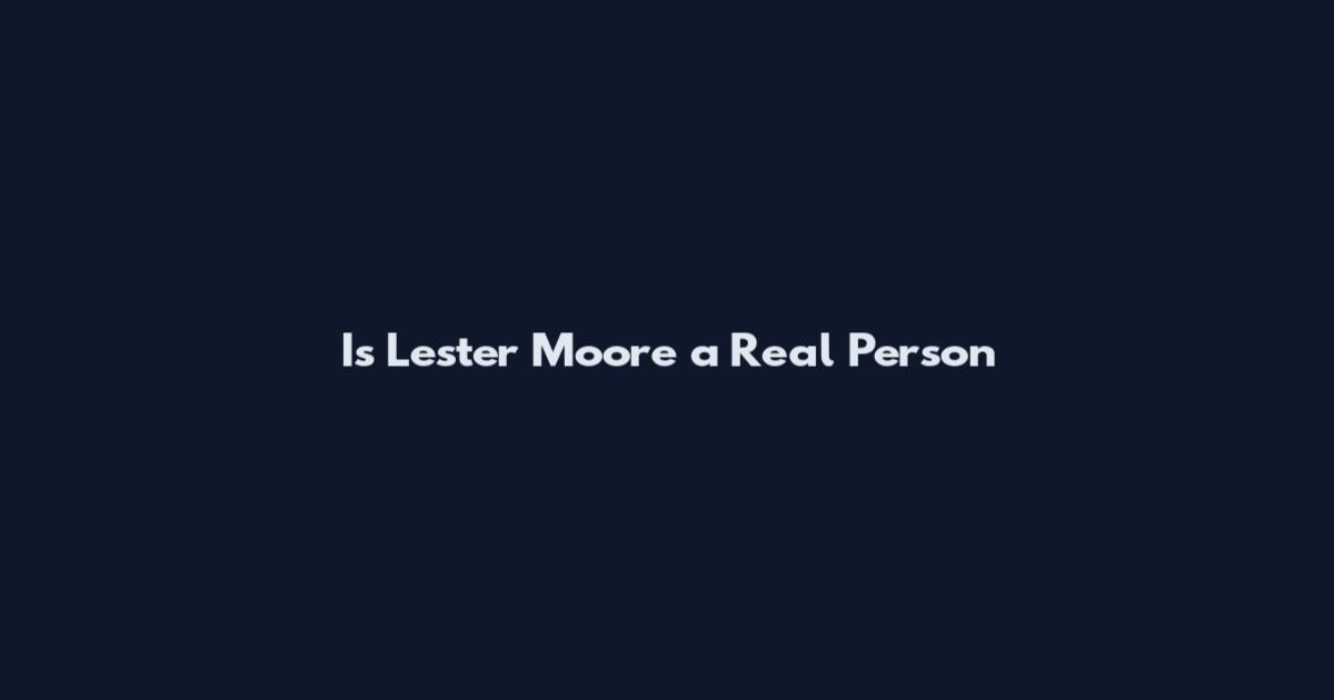 Is Lester Moore a Real Person