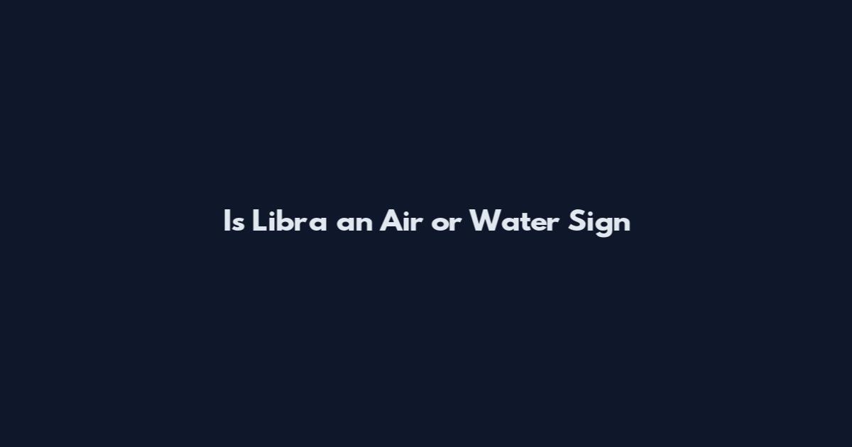 Is Libra an Air or Water Sign