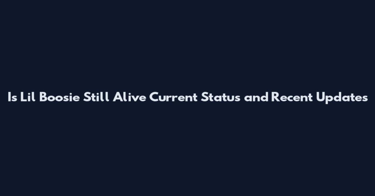 Is Lil Boosie Still Alive Current Status and Recent Updates
