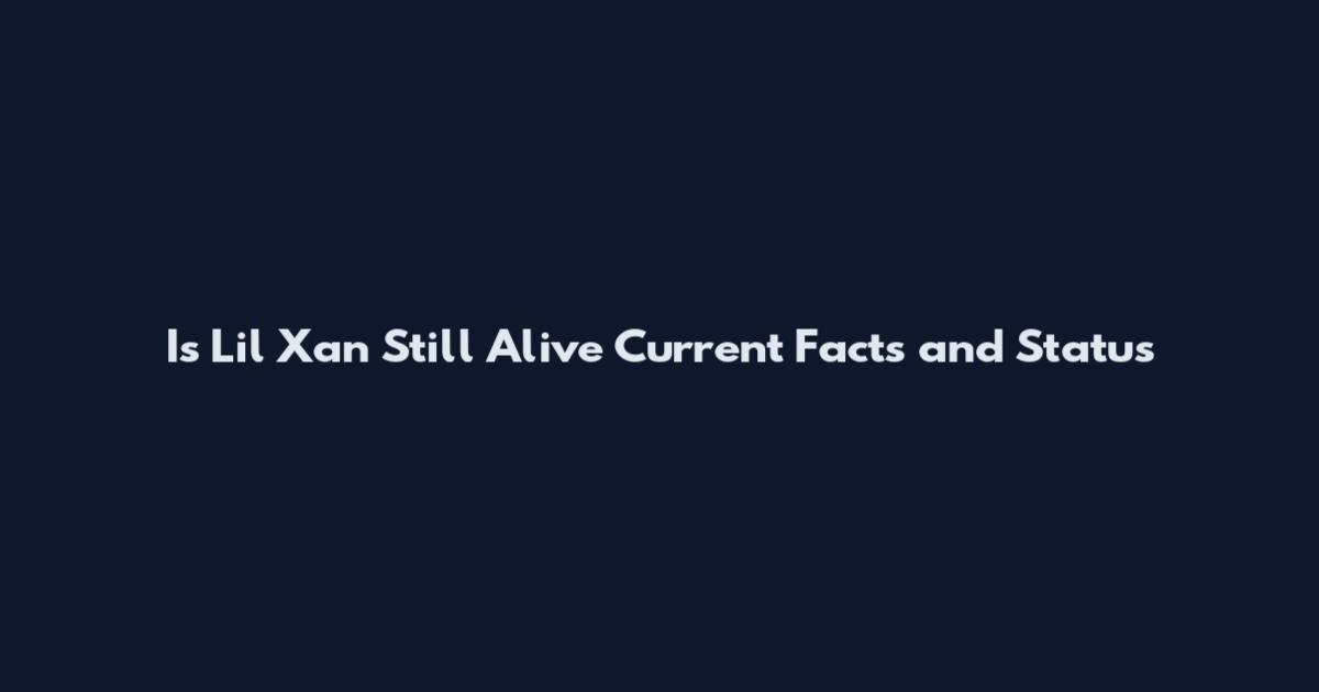 Is Lil Xan Still Alive Current Facts and Status