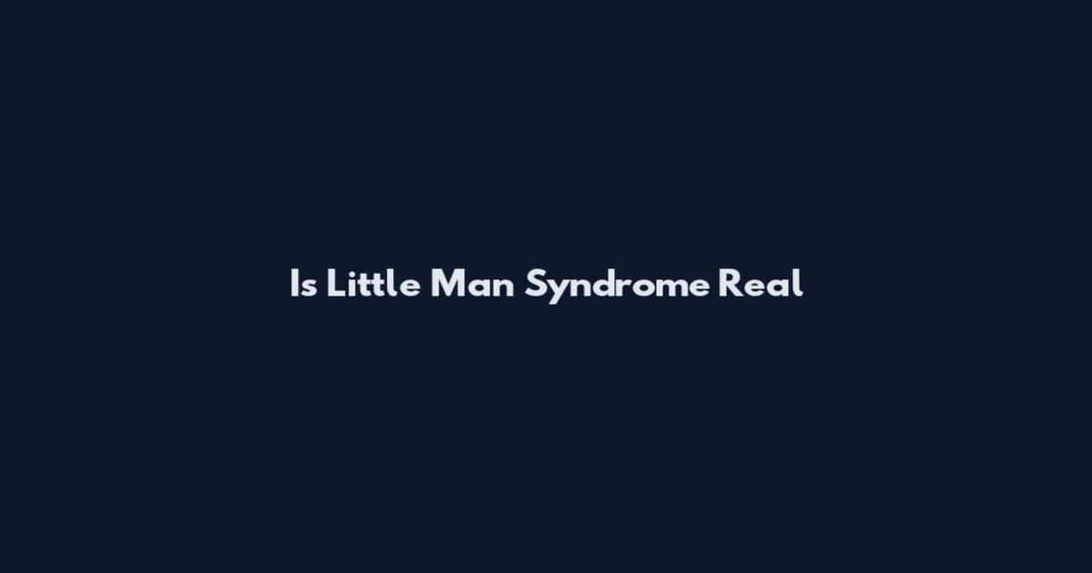 Is Little Man Syndrome Real