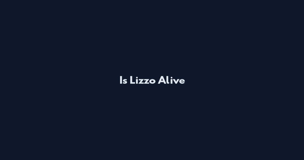 Is Lizzo Alive