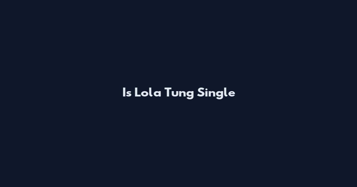 Is Lola Tung Single