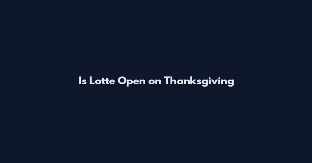 Is Lotte Open on Thanksgiving