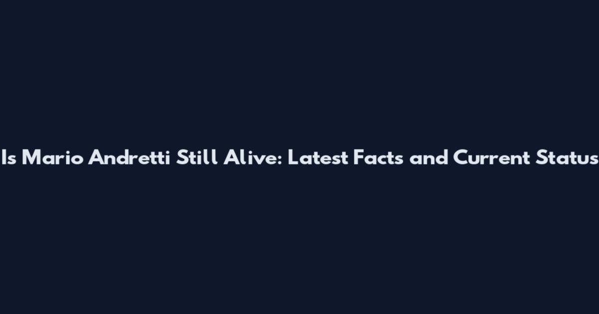 Is Mario Andretti Still Alive: Latest Facts and Current Status