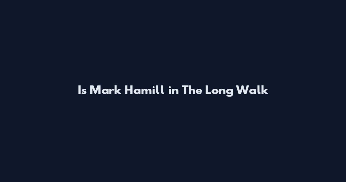 Is Mark Hamill in The Long Walk