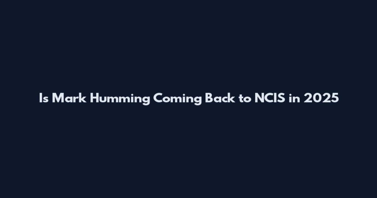 Is Mark Humming Coming Back to NCIS in 2025