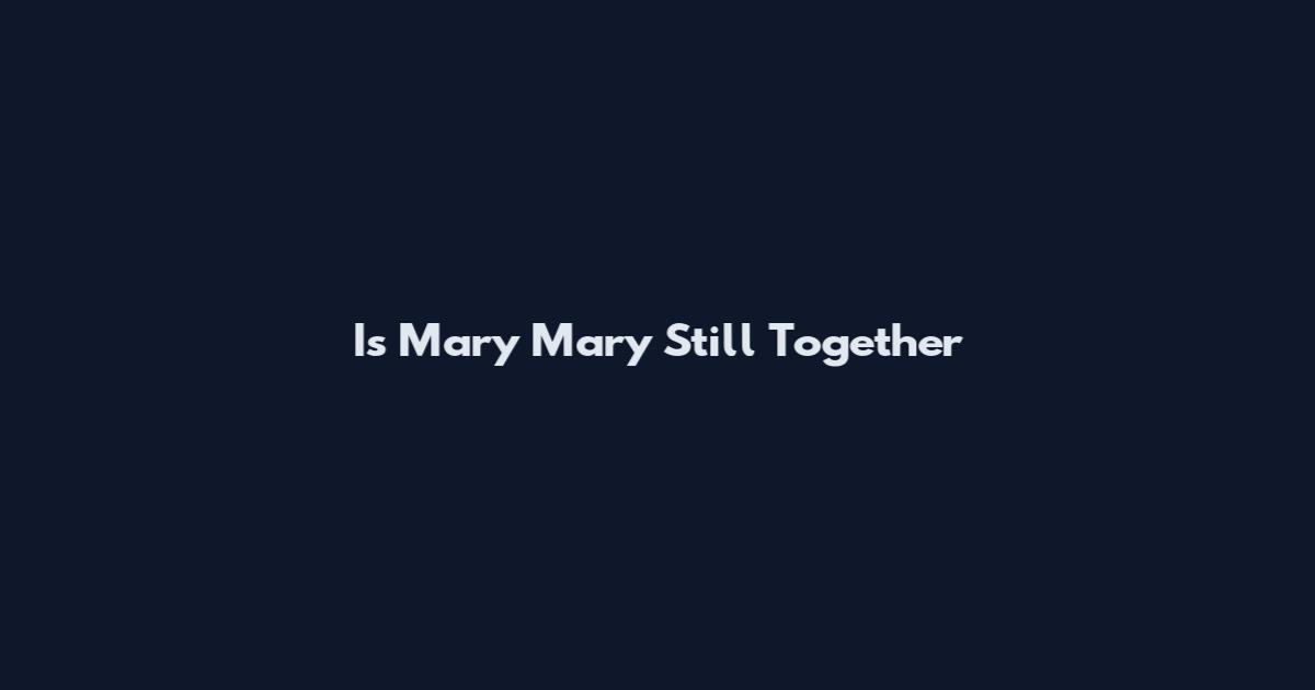 Is Mary Mary Still Together