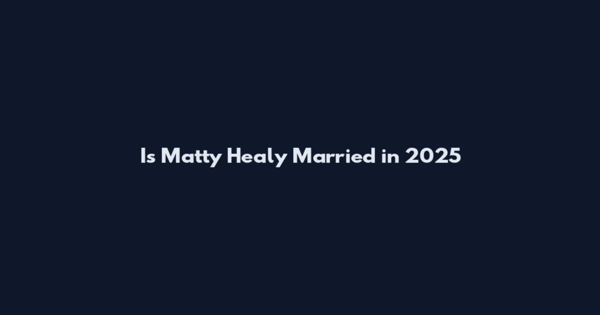 Is Matty Healy Married in 2025