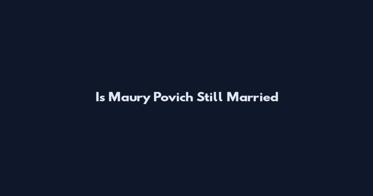 Is Maury Povich Still Married