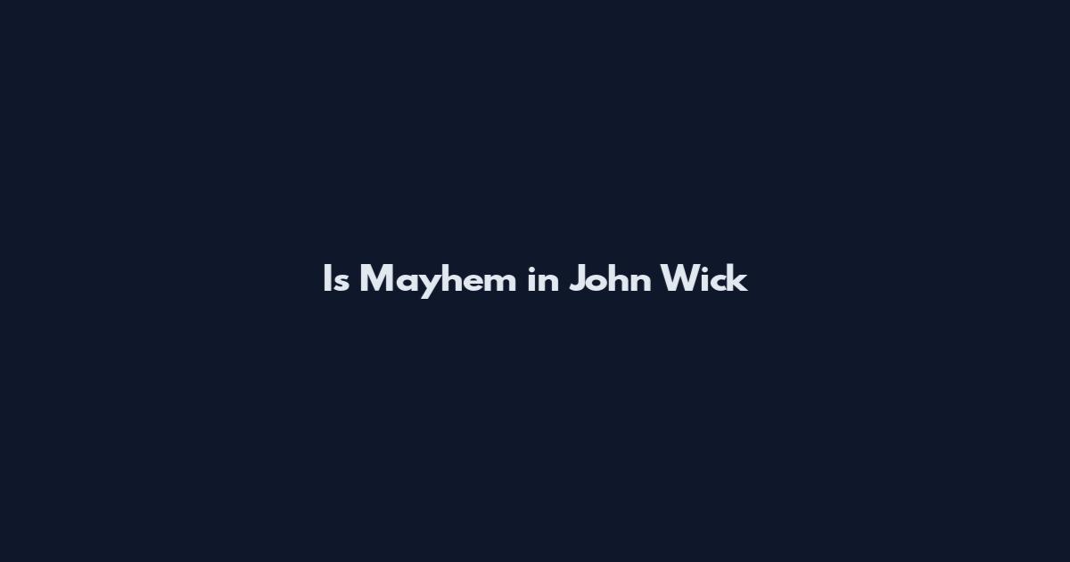 Is Mayhem in John Wick