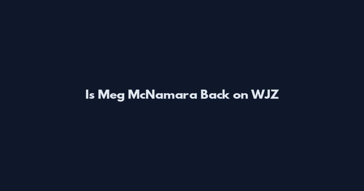 Is Meg McNamara Back on WJZ