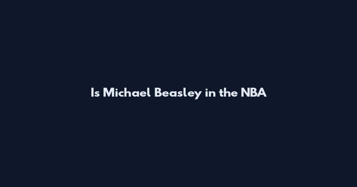 Is Michael Beasley in the NBA