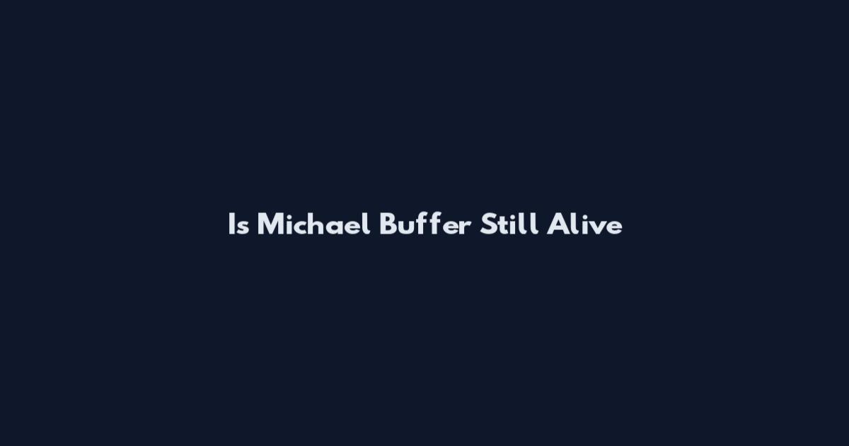 Is Michael Buffer Still Alive