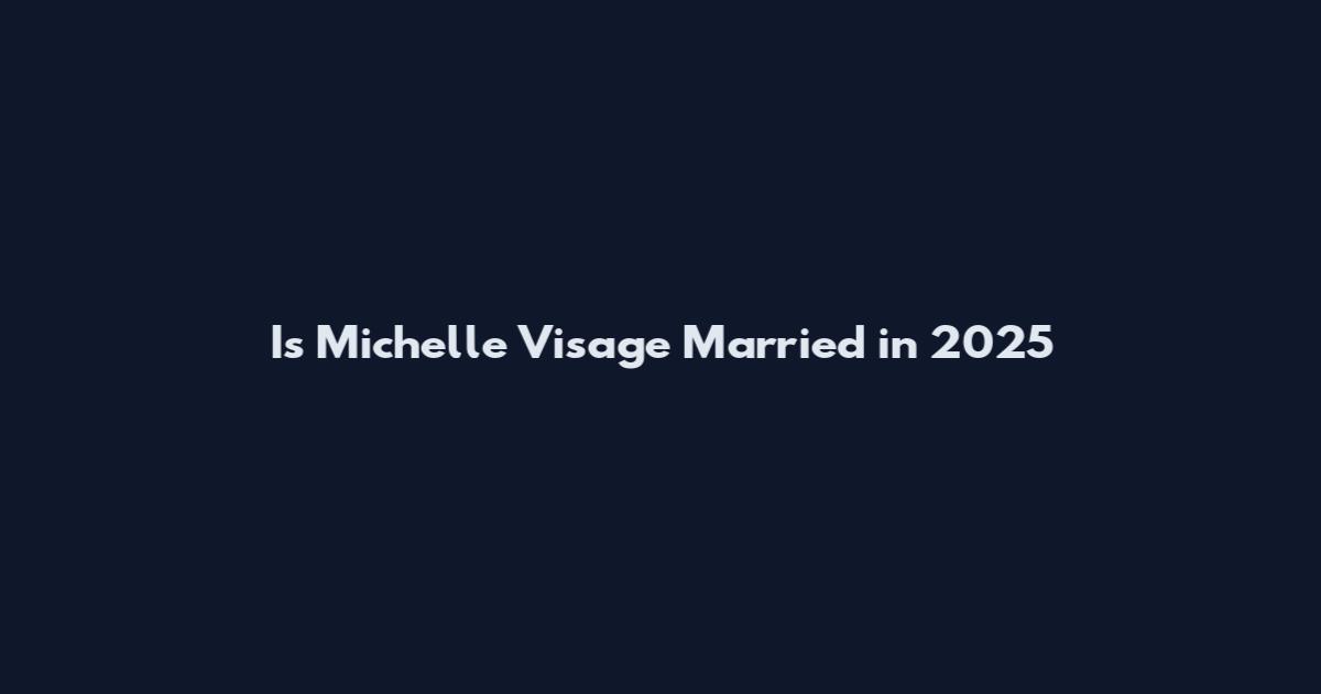 Is Michelle Visage Married in 2025