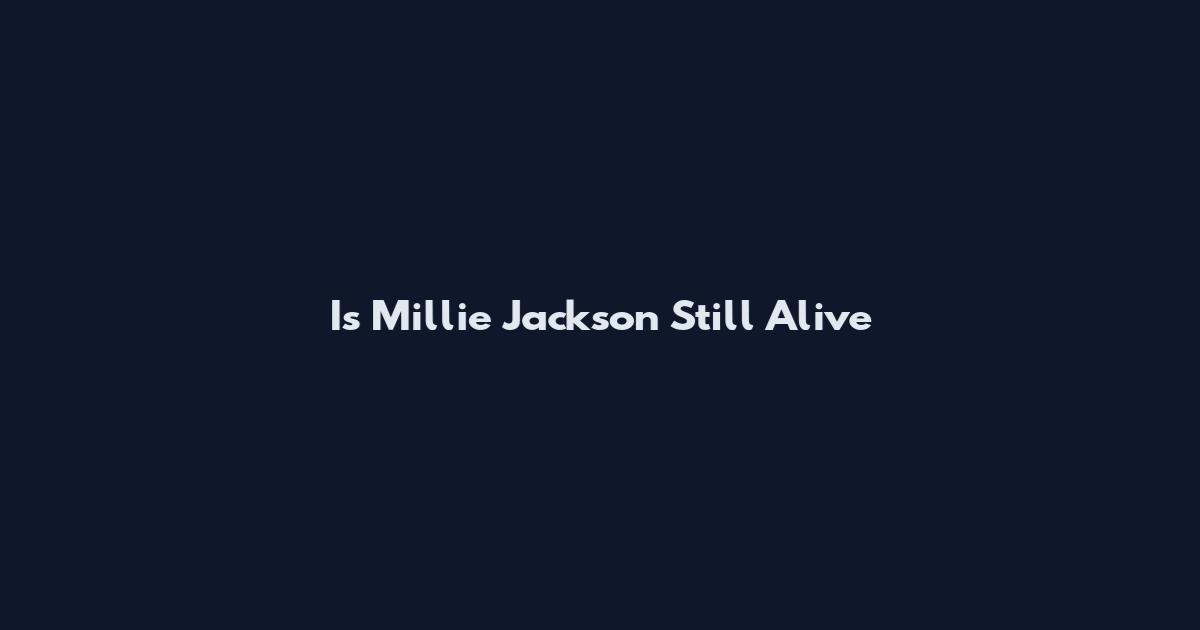 Is Millie Jackson Still Alive
