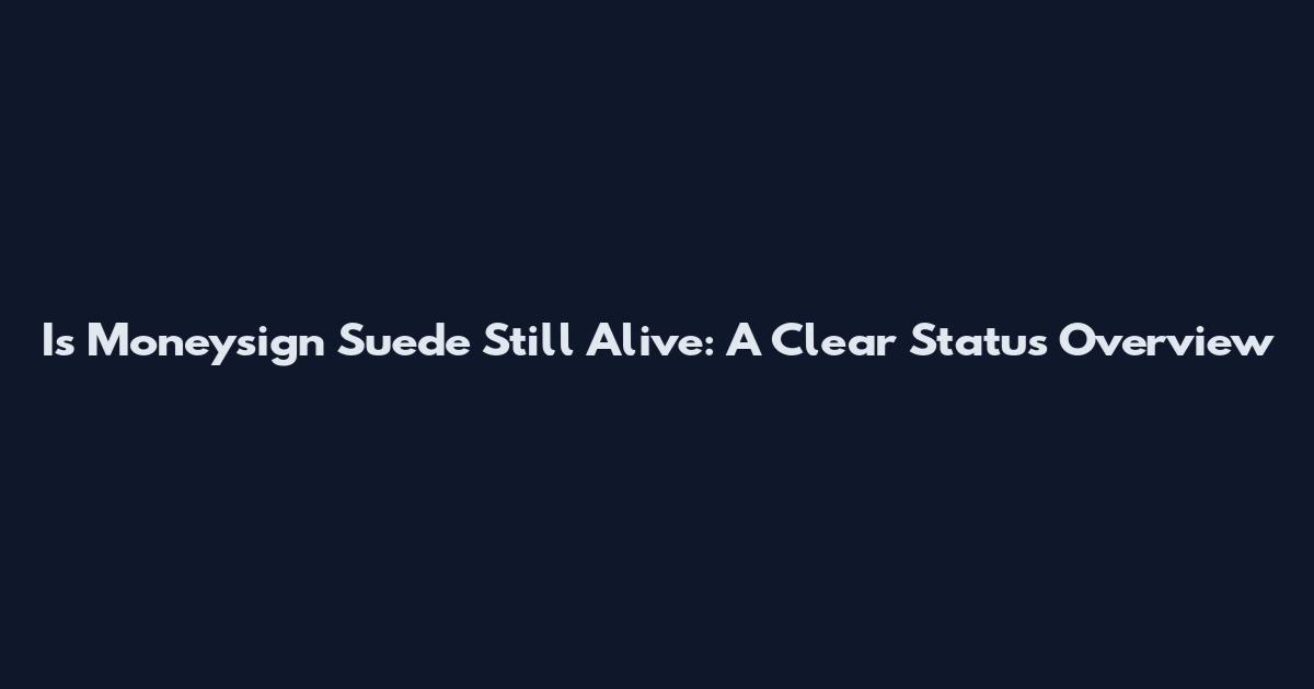 Is Moneysign Suede Still Alive: A Clear Status Overview