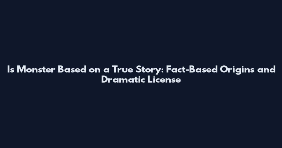Is Monster Based on a True Story: Fact-Based Origins and Dramatic License