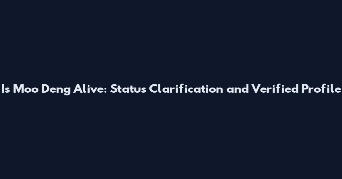 Is Moo Deng Alive: Status Clarification and Verified Profile