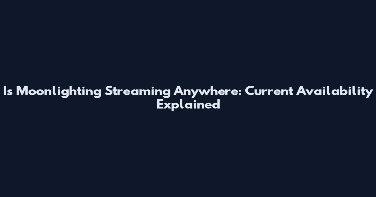 Is Moonlighting Streaming Anywhere: Current Availability Explained