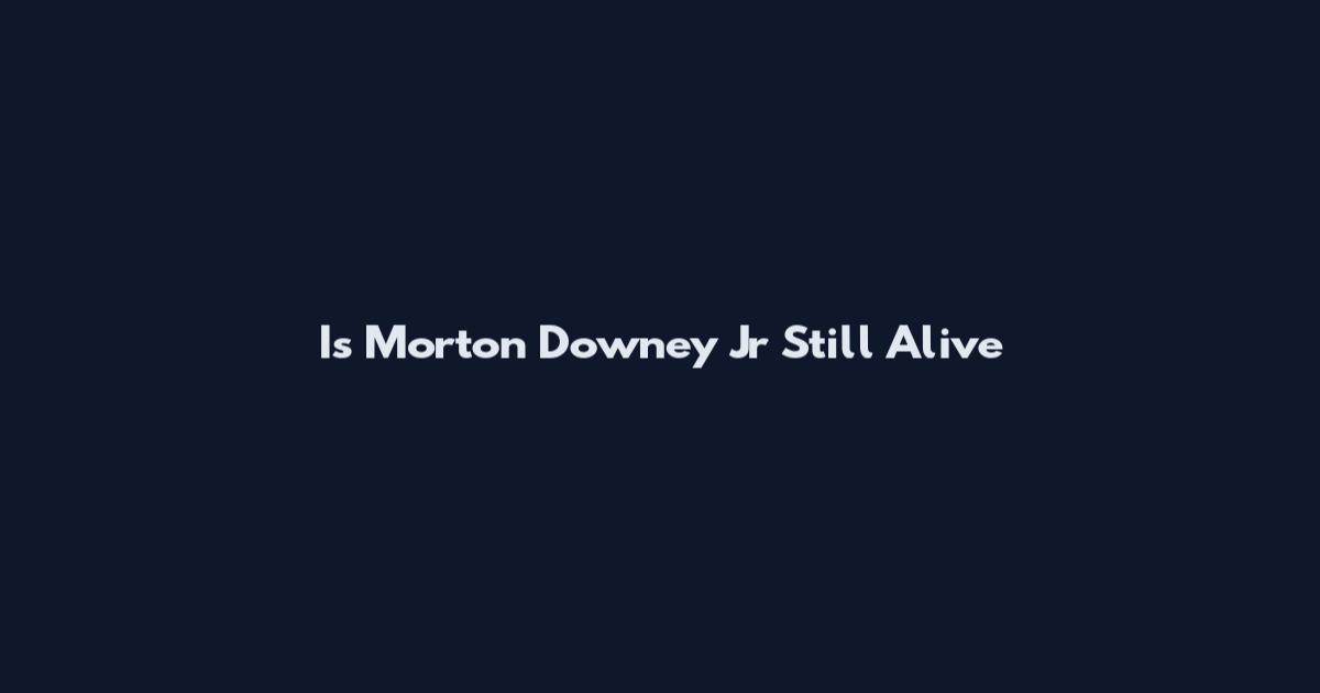 Is Morton Downey Jr Still Alive