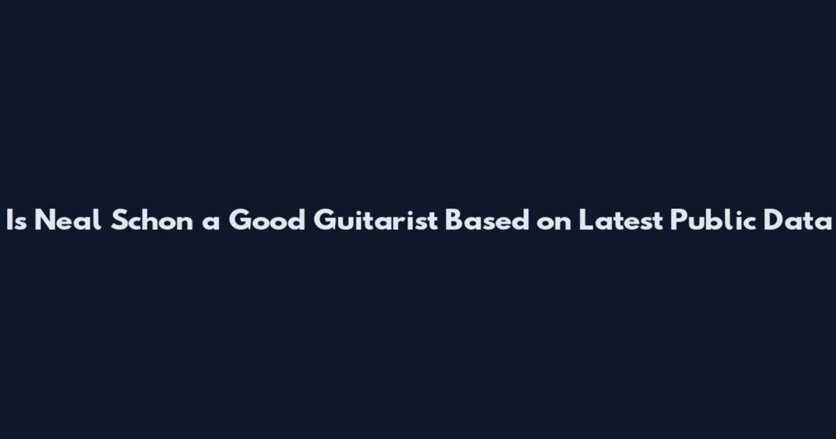 Is Neal Schon a Good Guitarist Based on Latest Public Data