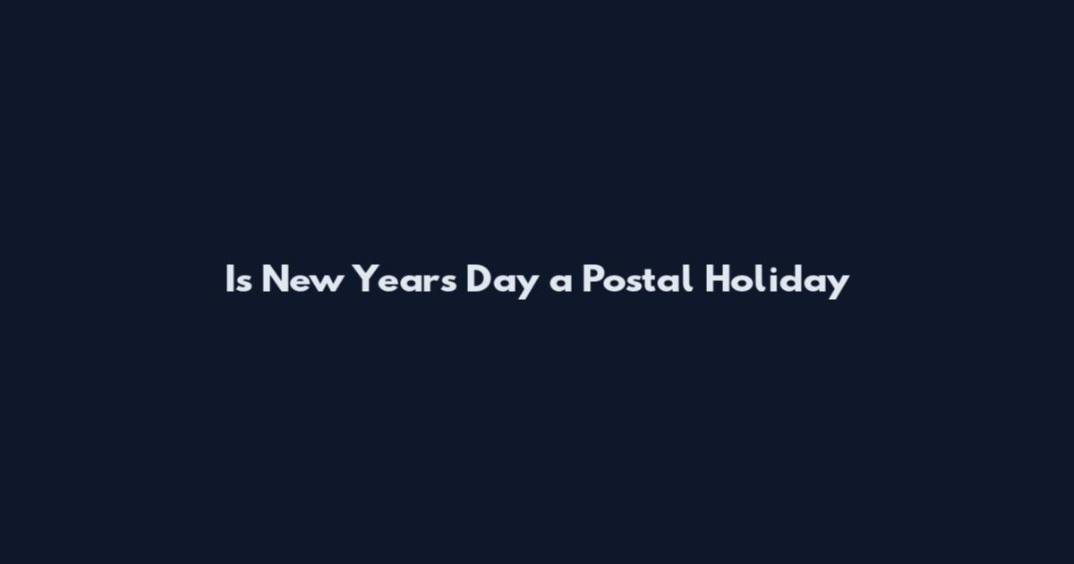 Is New Year's Day a Postal Holiday
