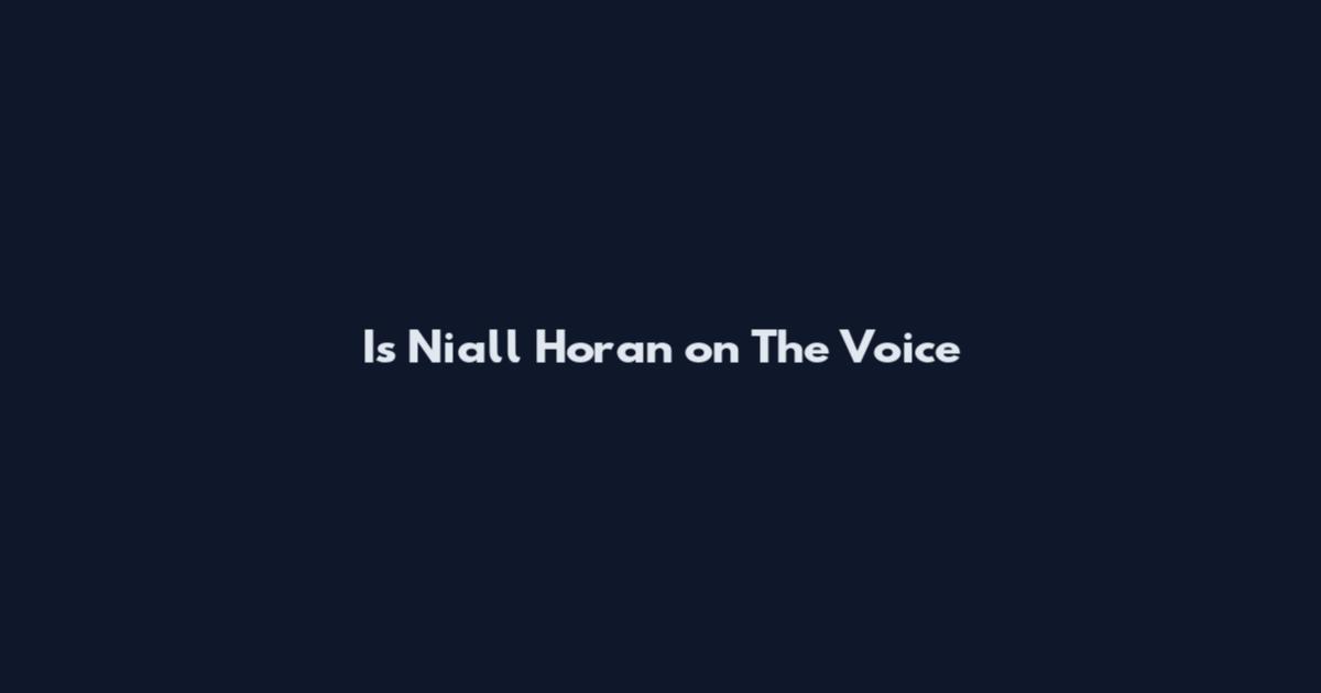 Is Niall Horan on The Voice